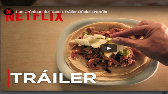 Netflix lanza serie sobre taquitos; “Las Crónicas del Taco”