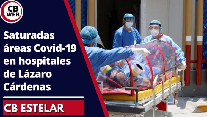 Lázaro Cárdenas llega a su máxima capacidad hospitalaria y los contagios no paran.