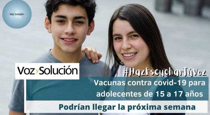 Vacunas contra covid-19 para adolecentes de 15 a 17 años La próxima semana, podría estar arrancando la vacunación