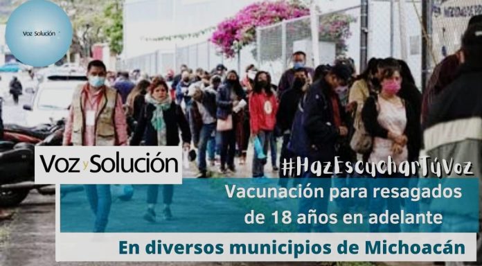Vacunación para resagados de 18 años en adelante Se estará aplicando en diversos municipios de Michoacán