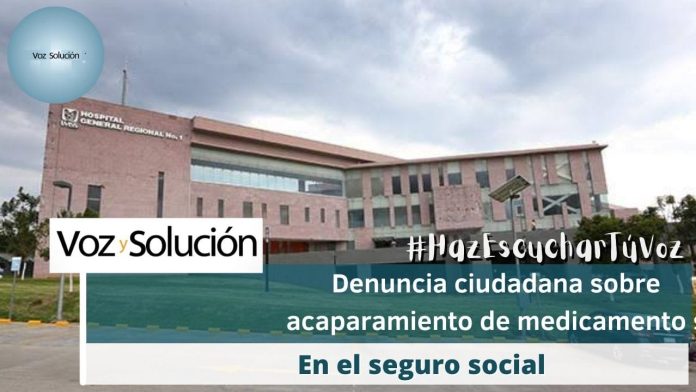 Denuncia ciudadana explica porque del desabasto de medicamentos en el seguro social