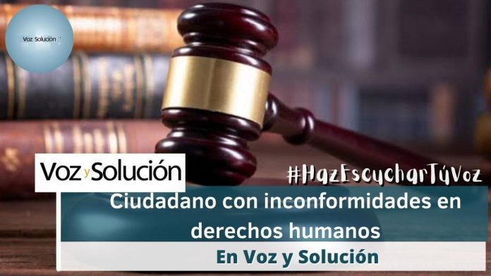 Ciudadano comparte su experiencia con voz y solución y menciona sus inconformidades de como fue tratado en derechos humanos