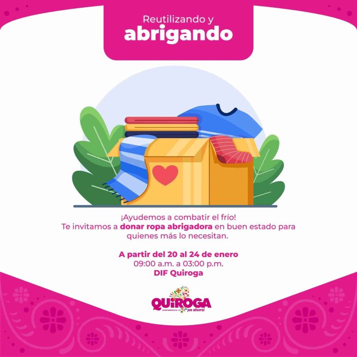 Lanza Gobierno de Quiroga campaña “Reutilizando y Abrigando” para apoyar a quienes más lo necesitan
