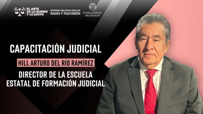 La capacitación judicial fortalece la calidad en la impartición de justicia: Hill Arturo del Río Ramírez